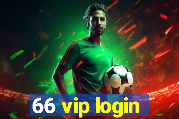 66 vip login